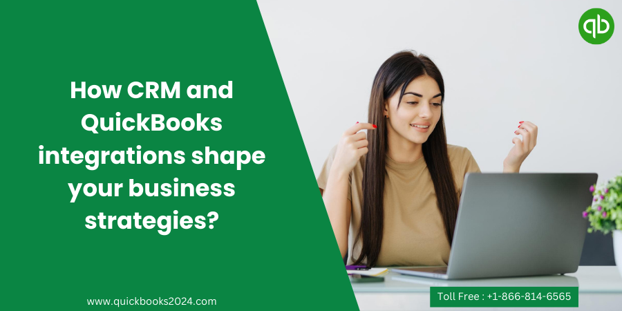 How-CRM-and-QuickBooks-integrations-shape-your-business-strategies