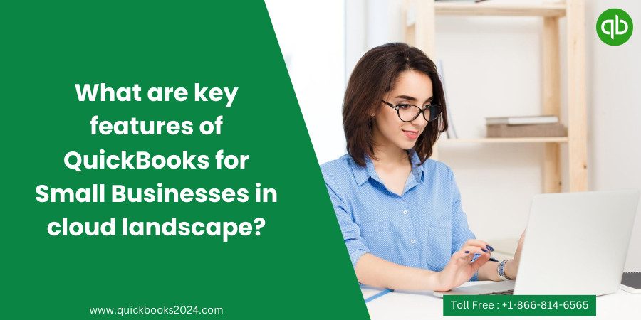 What-are-key-features-of-QuickBooks-for-Small-Businesses-in-cloud-landscape