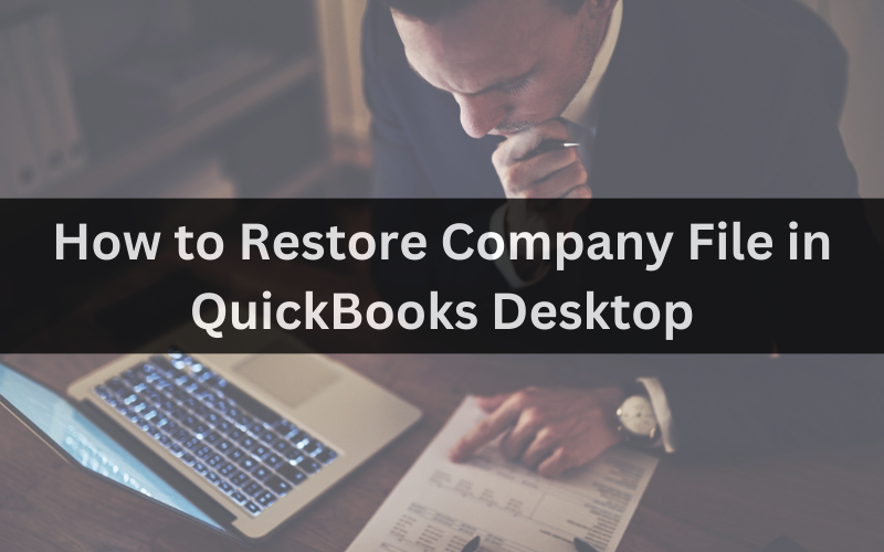 How to Restore Company File in QuickBooks Desktop