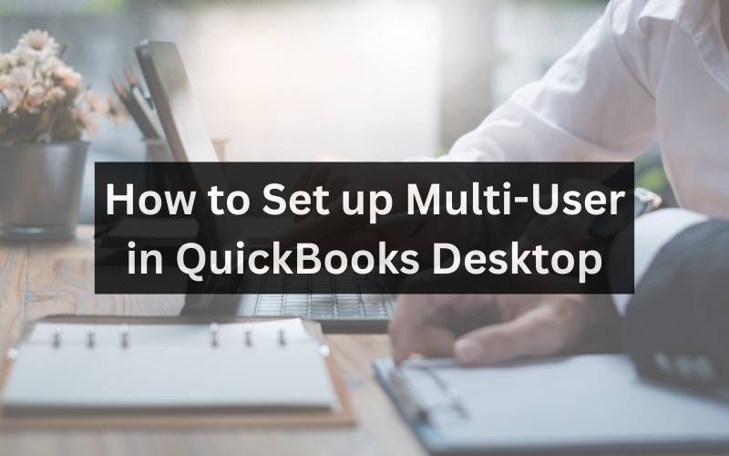 How to Set up Multi User in QuickBooks Desktop