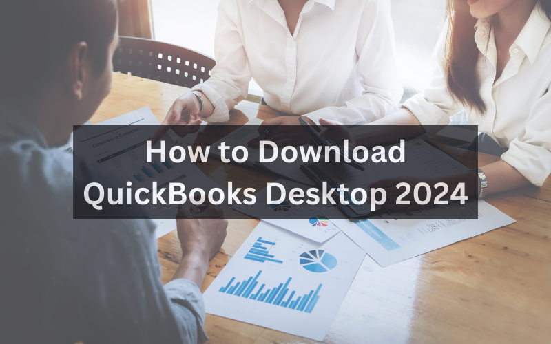 How to Download QuickBooks Desktop 2024