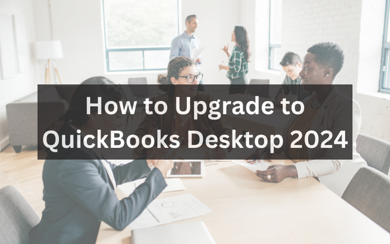 How to Upgrade to QuickBooks Desktop 2024