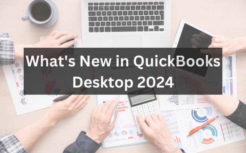 What's New in QuickBooks Desktop 2024