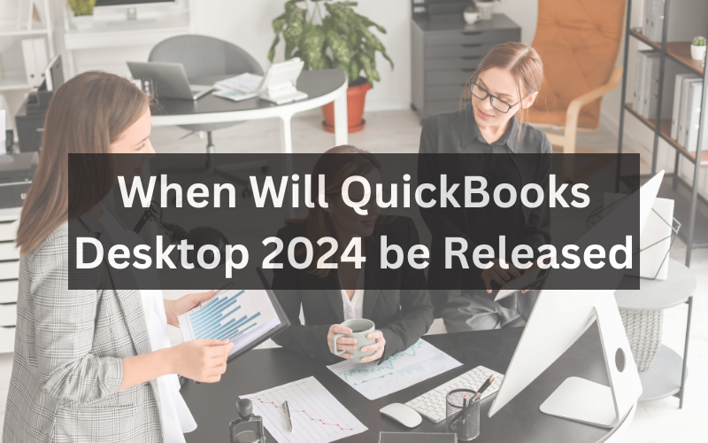 When Will QuickBooks Desktop 2024 be Released